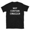 May Contain ALCOHOL T-Shirt
