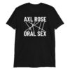 Axl Rose Oral Sex Anagram T-Shirt