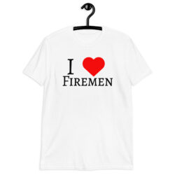 I Love Firemen Unisex T-Shirt