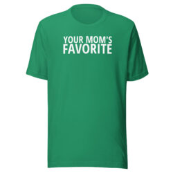 YOUR MOM'S FAVORITE Unisex T-Shirt