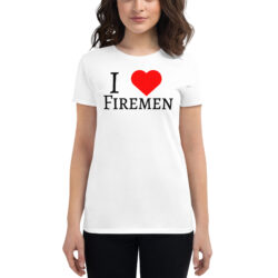 I Love Firemen women's t-shirt