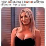 How she looks at you the next morning after she put her finger in your butt during a blowjob and you didn't tell her to stop