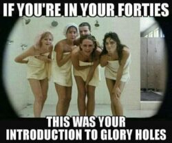 If You're In Your Forties This Was Your Introduction To Glory Holes