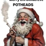 Merry Christmas Eve POTHEADS