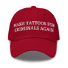 MAKE TATTOOS FOR CRIMINALS AGAIN Hat