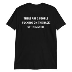 There Are Two People Fucking On The Back Of This Shirt