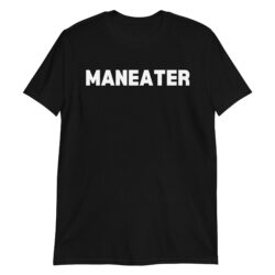 MANEATER (in white letters) Unisex T-Shirt