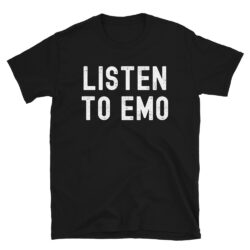 LISTEN TO EMO T-Shirt