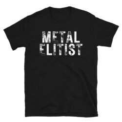METAL ELITIST (heavily distressed font) T-Shirt