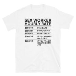 SEX WORKER Hourly Rate T-Shirt