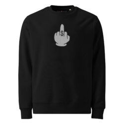 FUCK YOU MONEY SWEATSHIRT | Unisex PREMIUM QUALITY 100% ORGANIC + Vibrant Embroidery