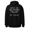 Don't Be The Reason Why They Suffer Be Vegan Hoodie