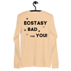 ECSTASY is BAD for YOU Long Sleeve Shirt (BACK)