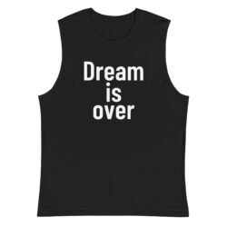 ‘Dream is Over’ Black Slogan Muscle Shirt