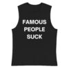 FAMOUS PEOPLE SUCK Sleeveless Shirt