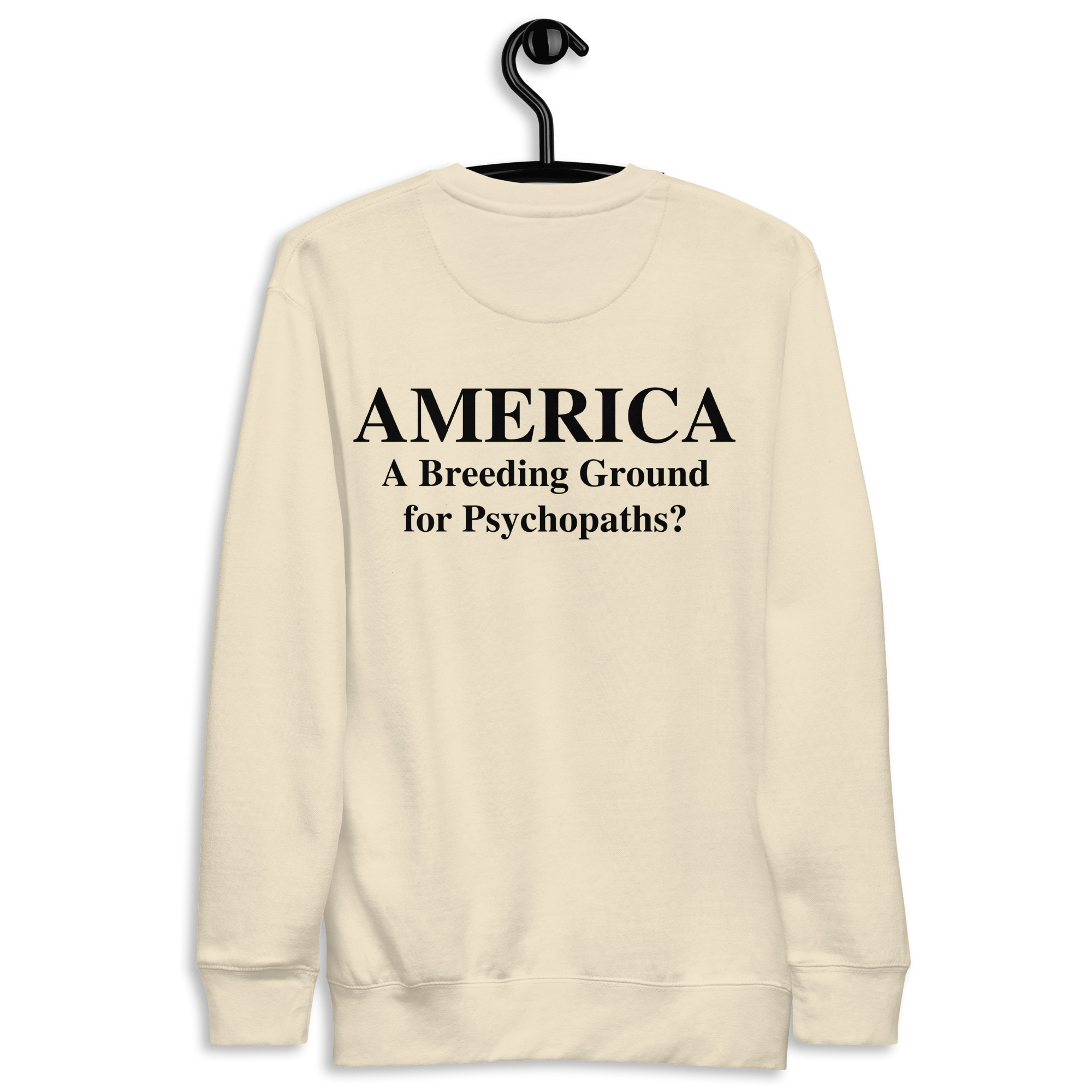 AMERICA A Breeding Ground for Psychopaths Sweatshirt - Image 7