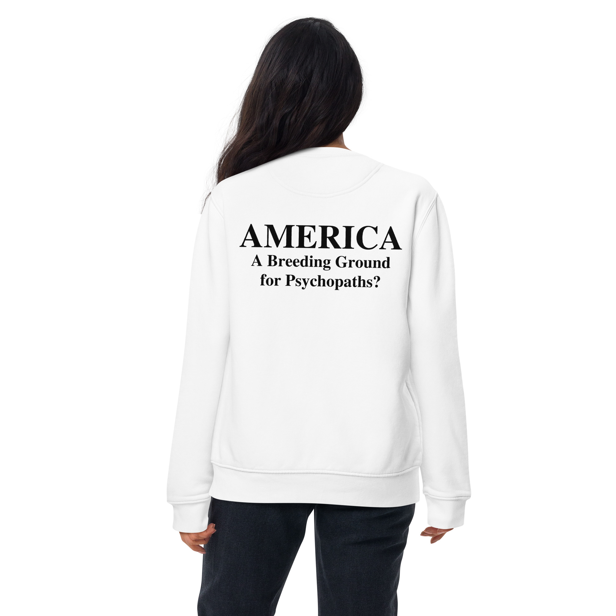 AMERICA A Breeding Ground for Psychopaths Sweatshirt - Image 2