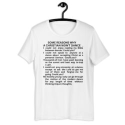 SOME REASONS WHY A CHRISTIAN WON'T DANCE T-Shirt