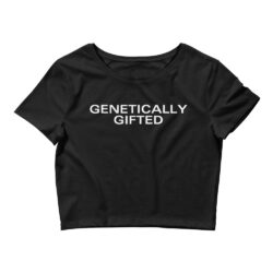 Genetically Gifted Crop Top (in white letters)