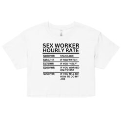 SEX WORKER Hourly Rate Crop Top (Relaxed fit)