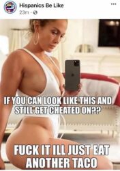 If you can look like this and still get cheated on_fuck it I'll just eat another taco