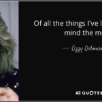 'Of all the things I've lost I miss my mind the most.' Ozzy Osbourne quote