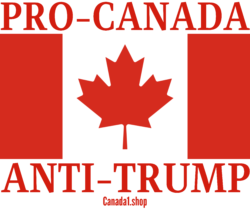 PRO-CANADA ANTI-TRUMP - Canadian Flag Canada1.shop