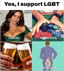 Yes I Support LGBT Latinas Gambling Beer Tax Evasion