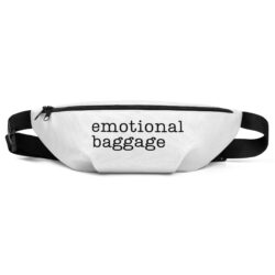 Emotional Baggage Fanny Pack