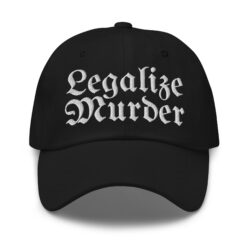 Legalize Murder Hat (Embroidered)