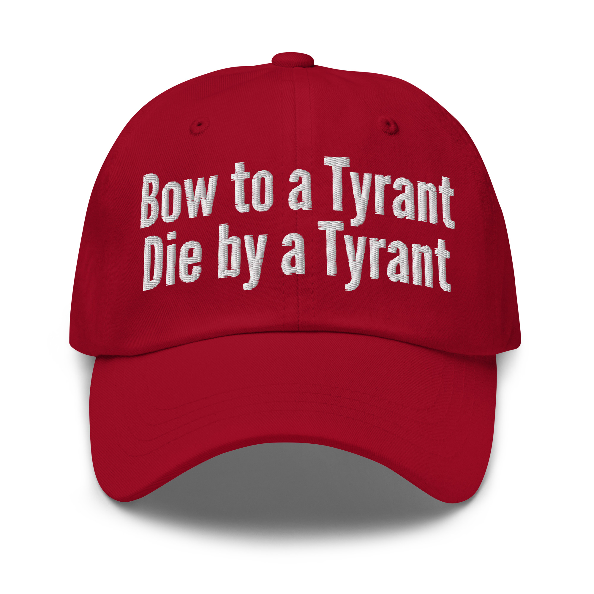 Bow to a Tyrant Die by a Tyrant hat