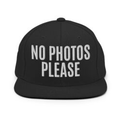 NO PHOTOS PLEASE Snapback Hat (Embroidered)