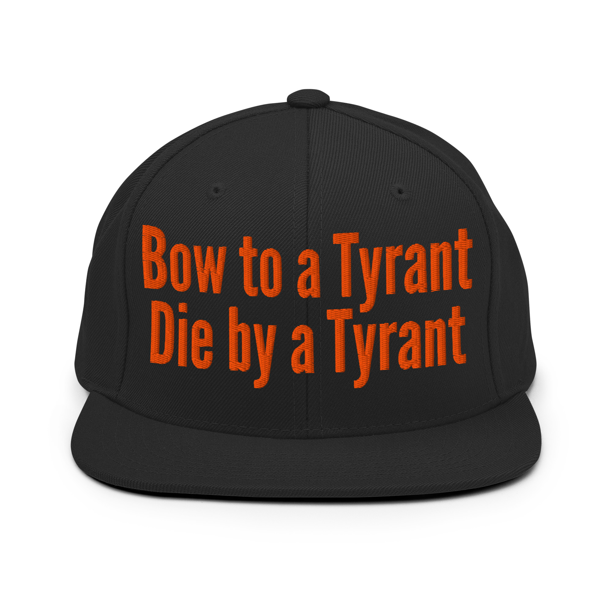 BOW TO A TYRANT DIE BY A TYRANT (in orange letters) Snapback Hat - Image 4
