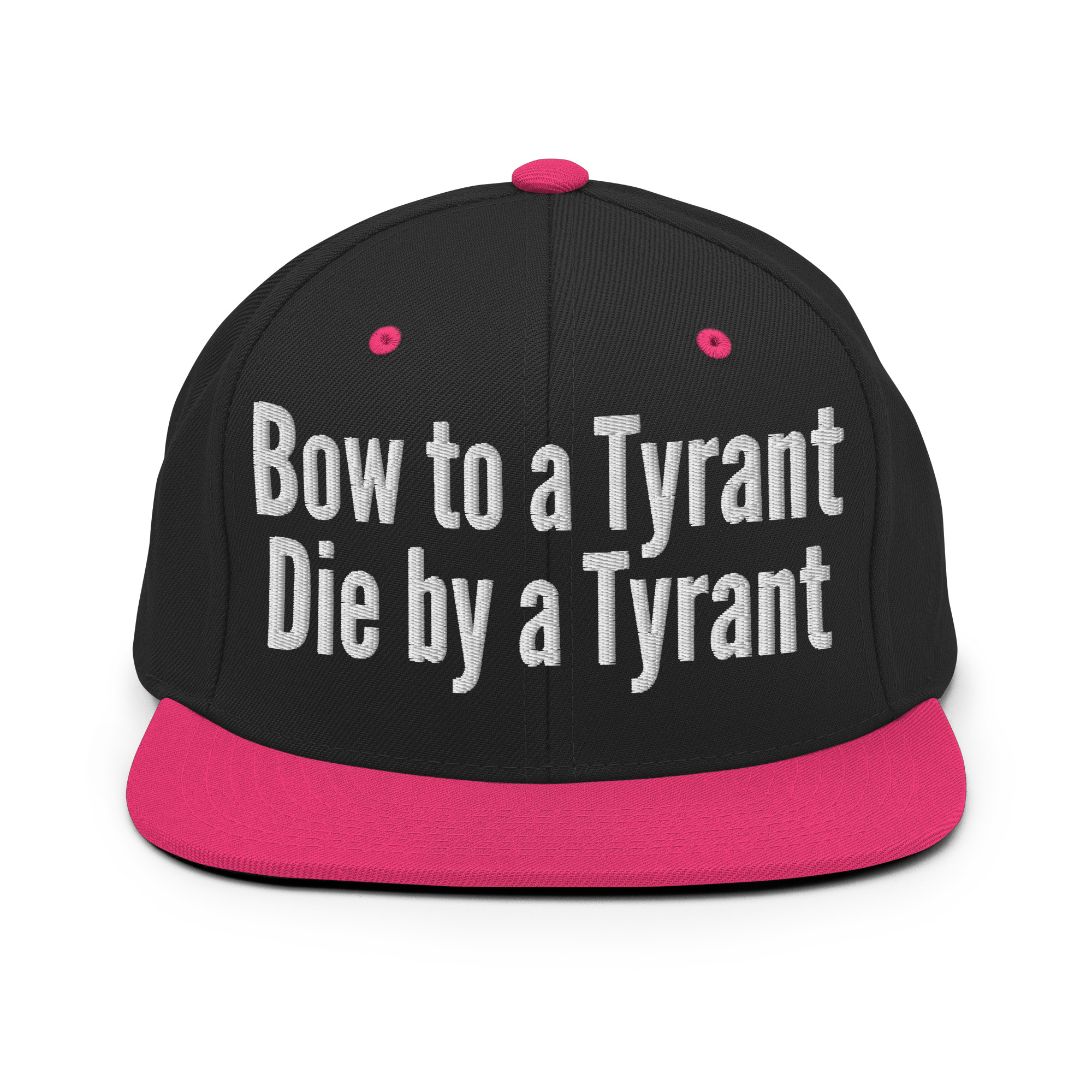 BOW TO A TYRANT DIE BY A TYRANT Snapback Hat (Embroidered) - Image 7
