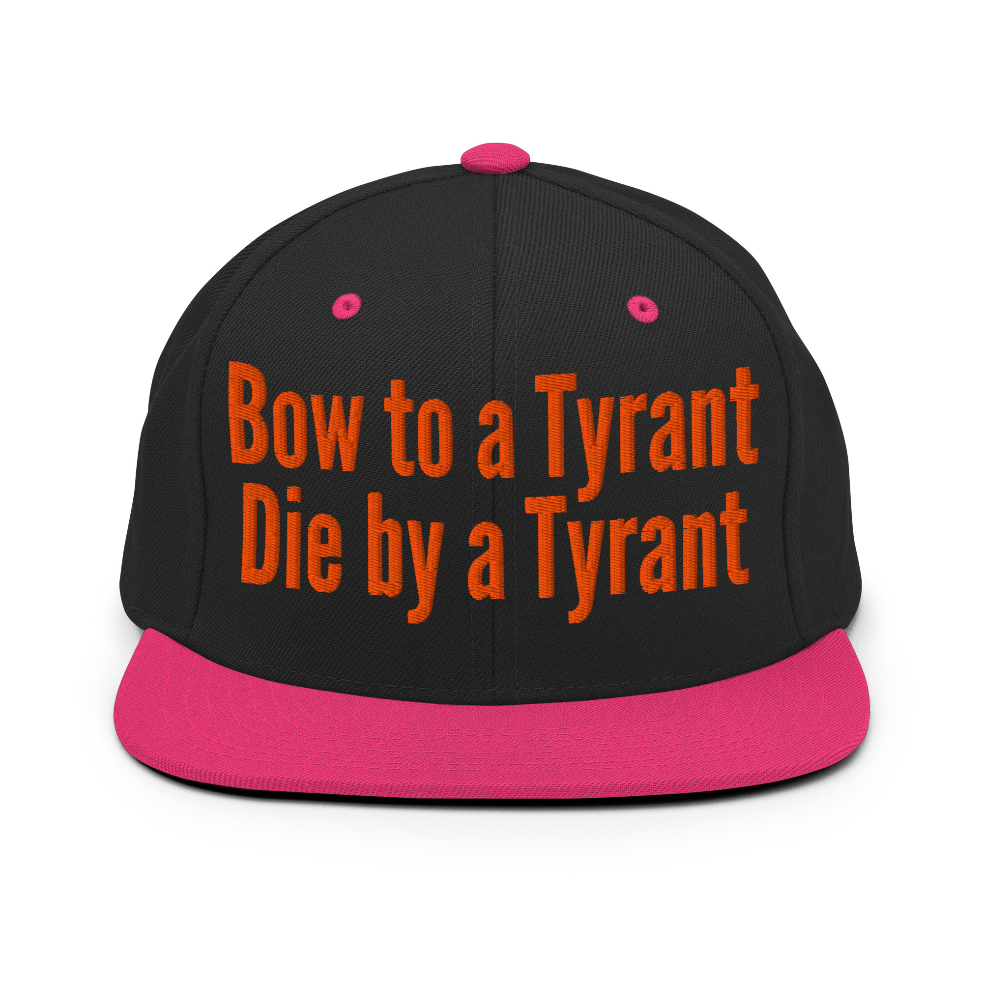BOW TO A TYRANT DIE BY A TYRANT (in orange letters) Snapback Hat - Image 6