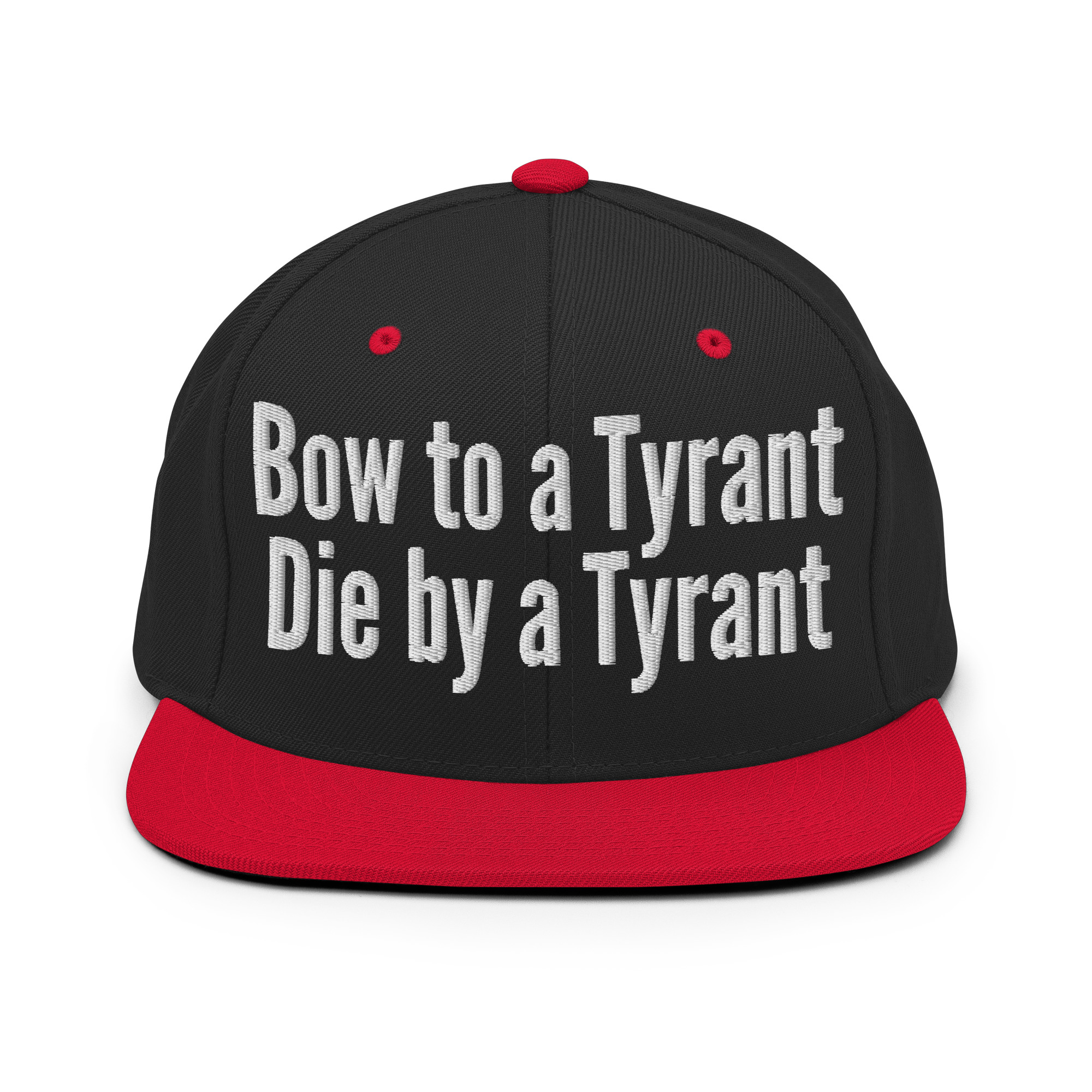 BOW TO A TYRANT DIE BY A TYRANT Snapback Hat (Embroidered) - Image 6