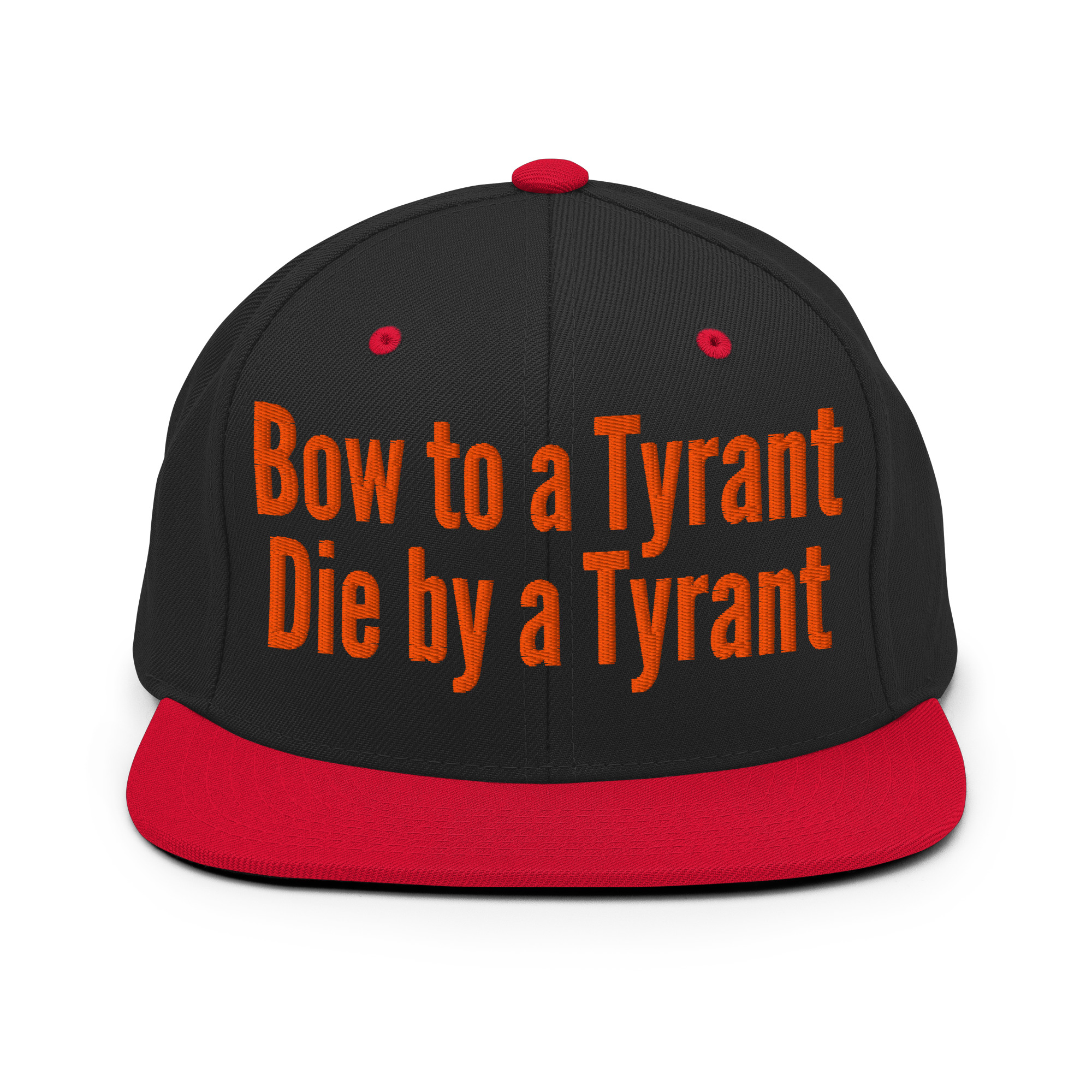 BOW TO A TYRANT DIE BY A TYRANT (in orange letters) Snapback Hat - Image 5