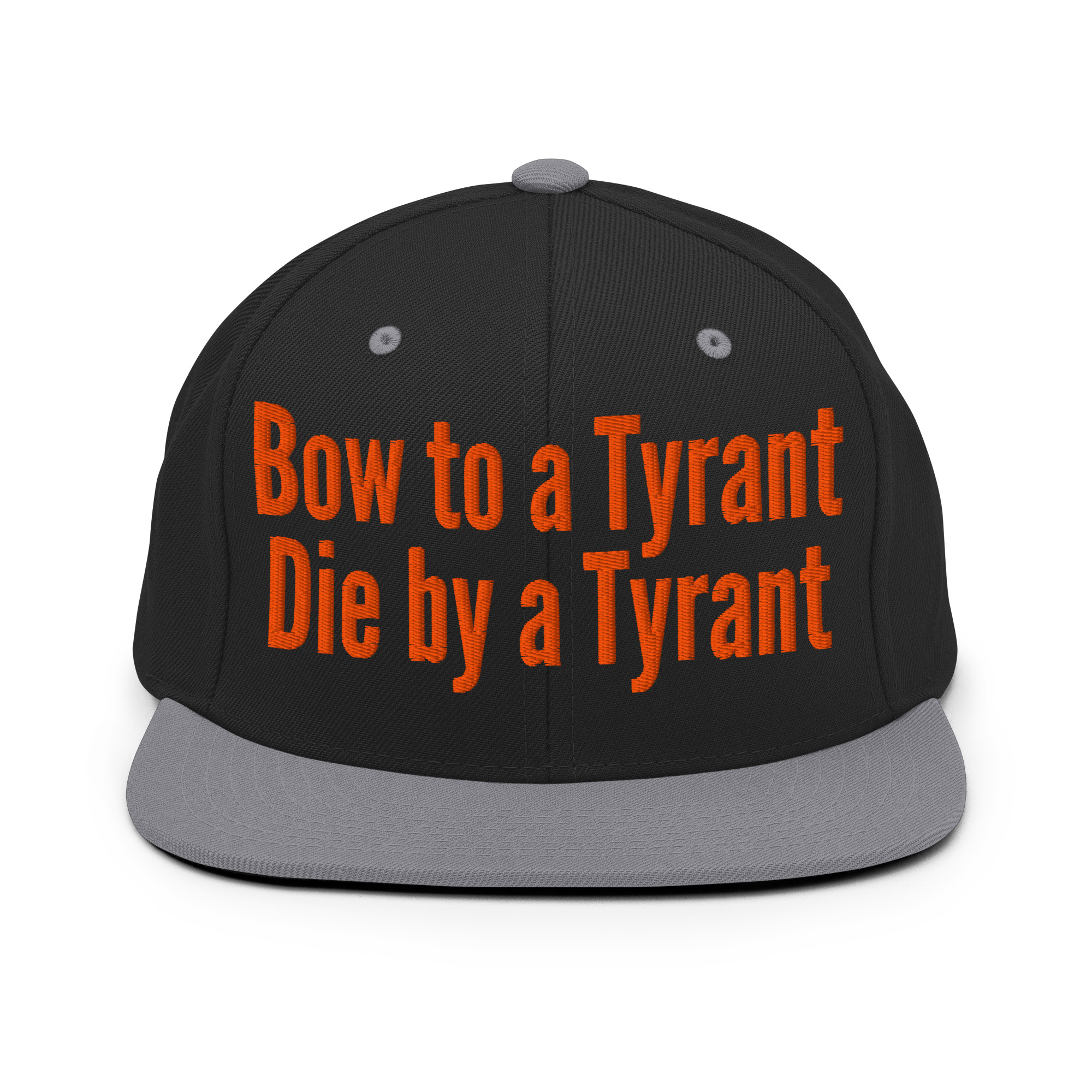BOW TO A TYRANT DIE BY A TYRANT (in orange letters) Snapback Hat - Image 8