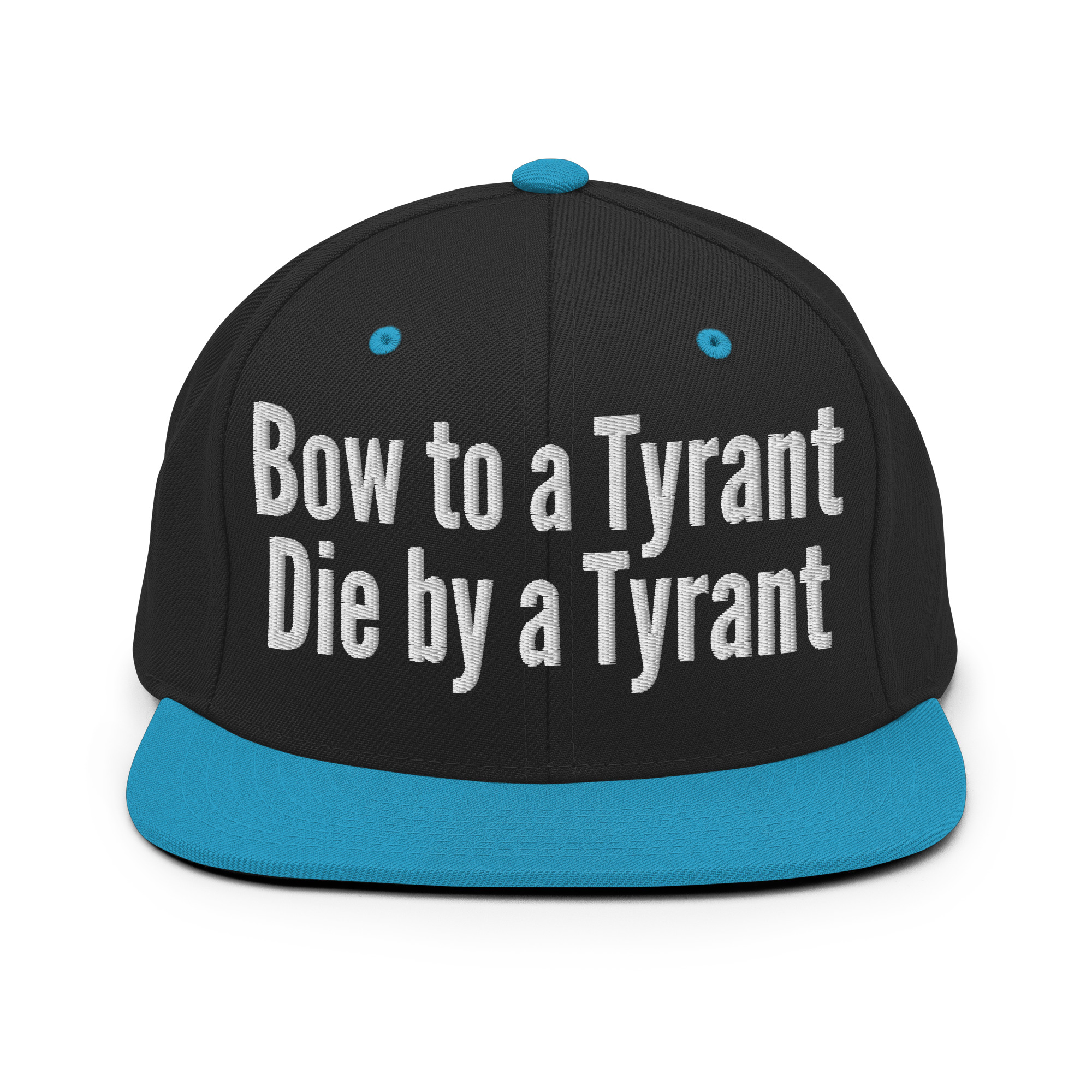 BOW TO A TYRANT DIE BY A TYRANT Snapback Hat (Embroidered) - Image 8