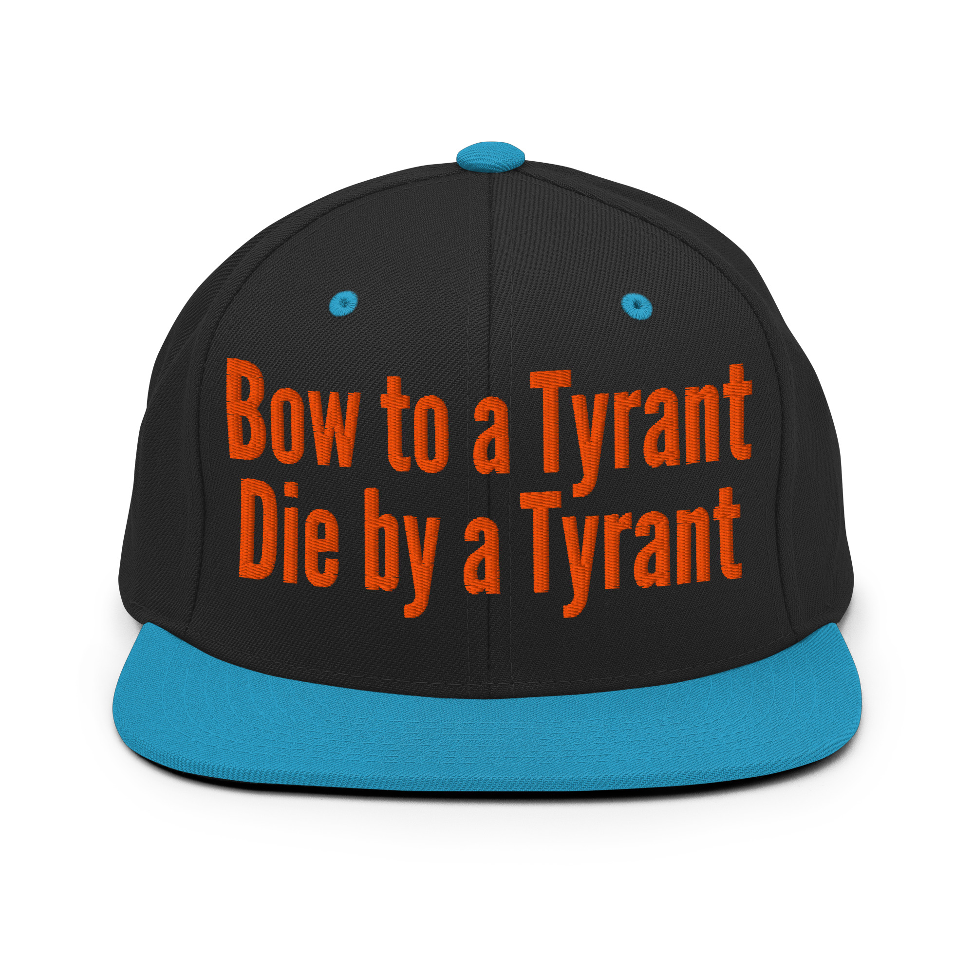 BOW TO A TYRANT DIE BY A TYRANT (in orange letters) Snapback Hat - Image 7