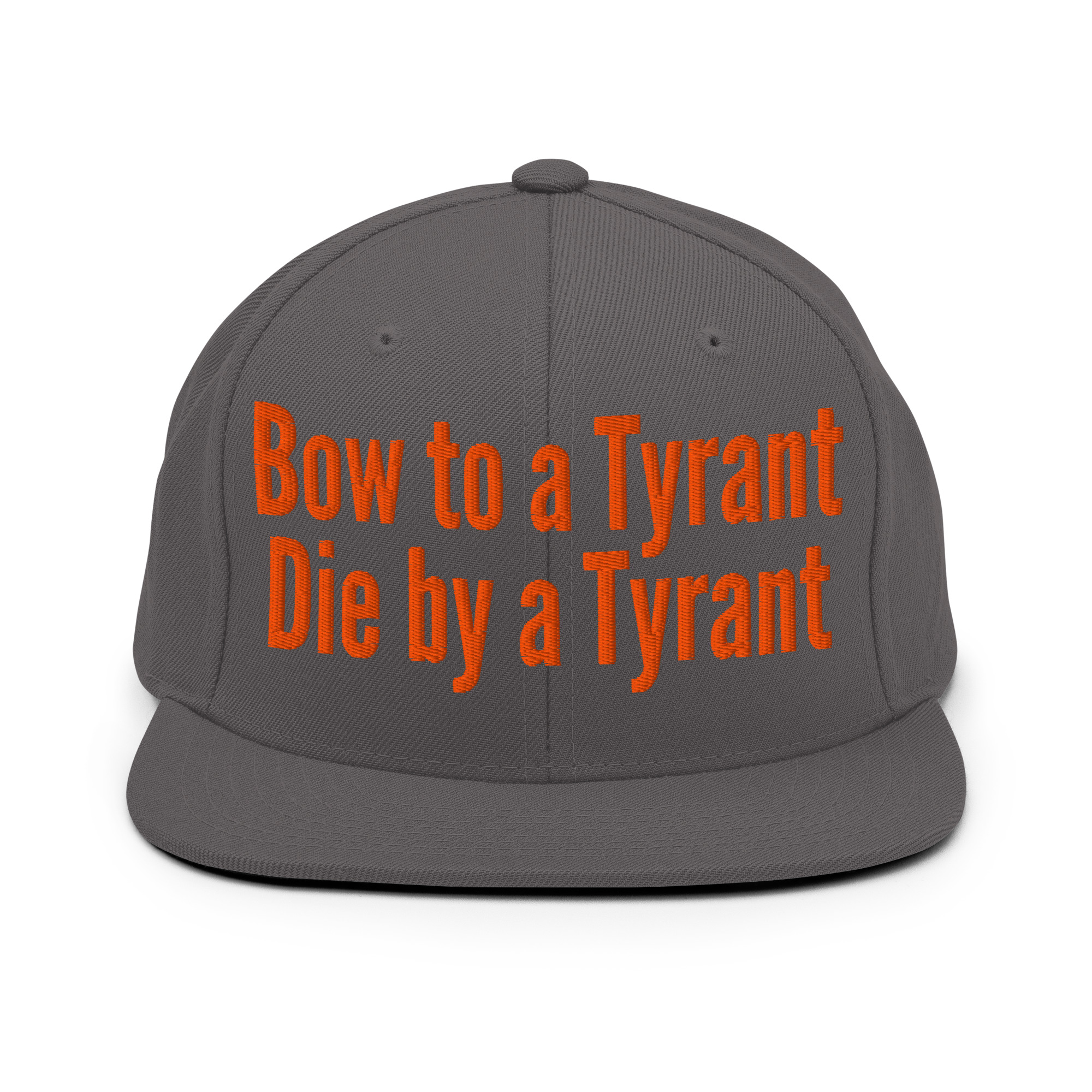 BOW TO A TYRANT DIE BY A TYRANT (in orange letters) Snapback Hat - Image 15