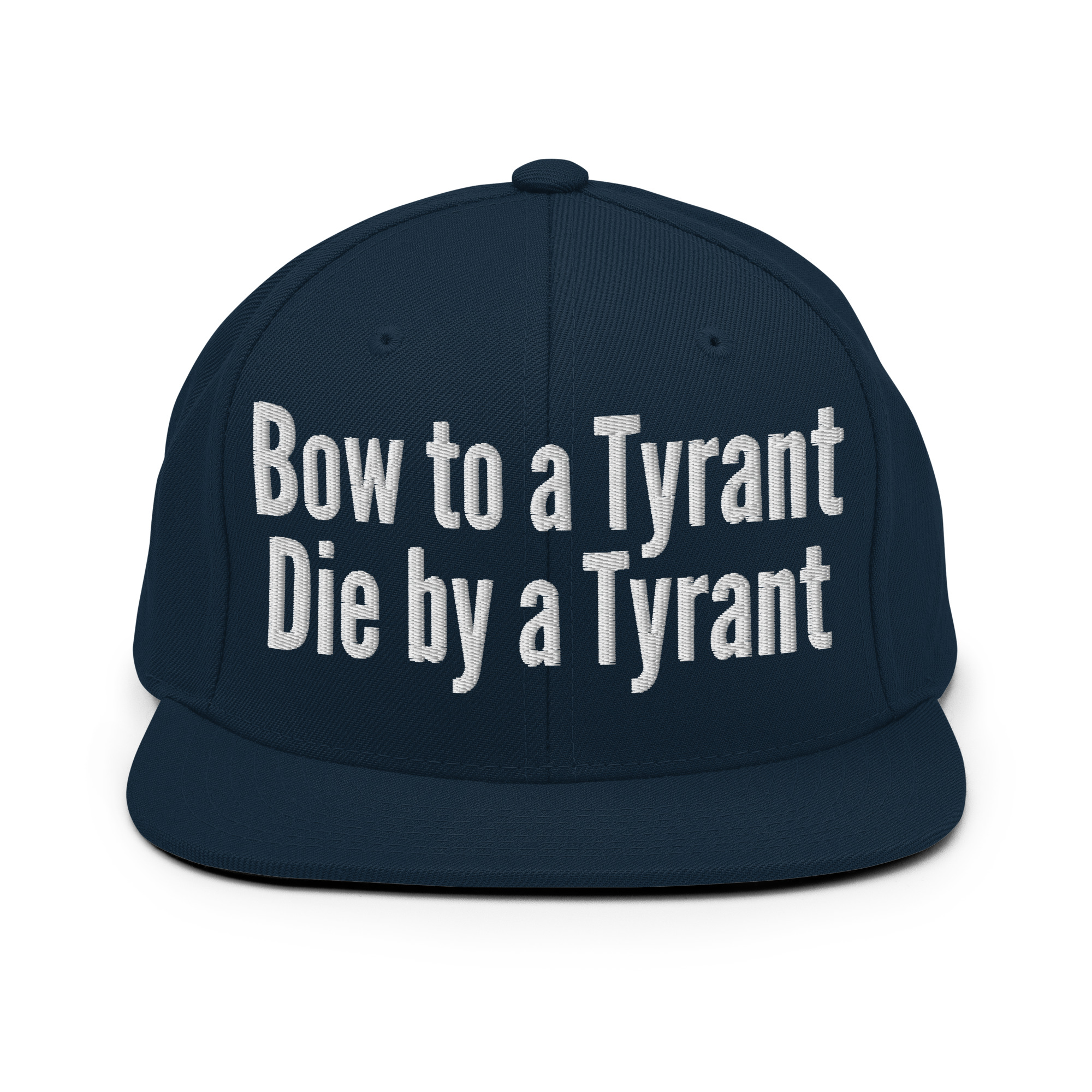 BOW TO A TYRANT DIE BY A TYRANT Snapback Hat (Embroidered) - Image 4