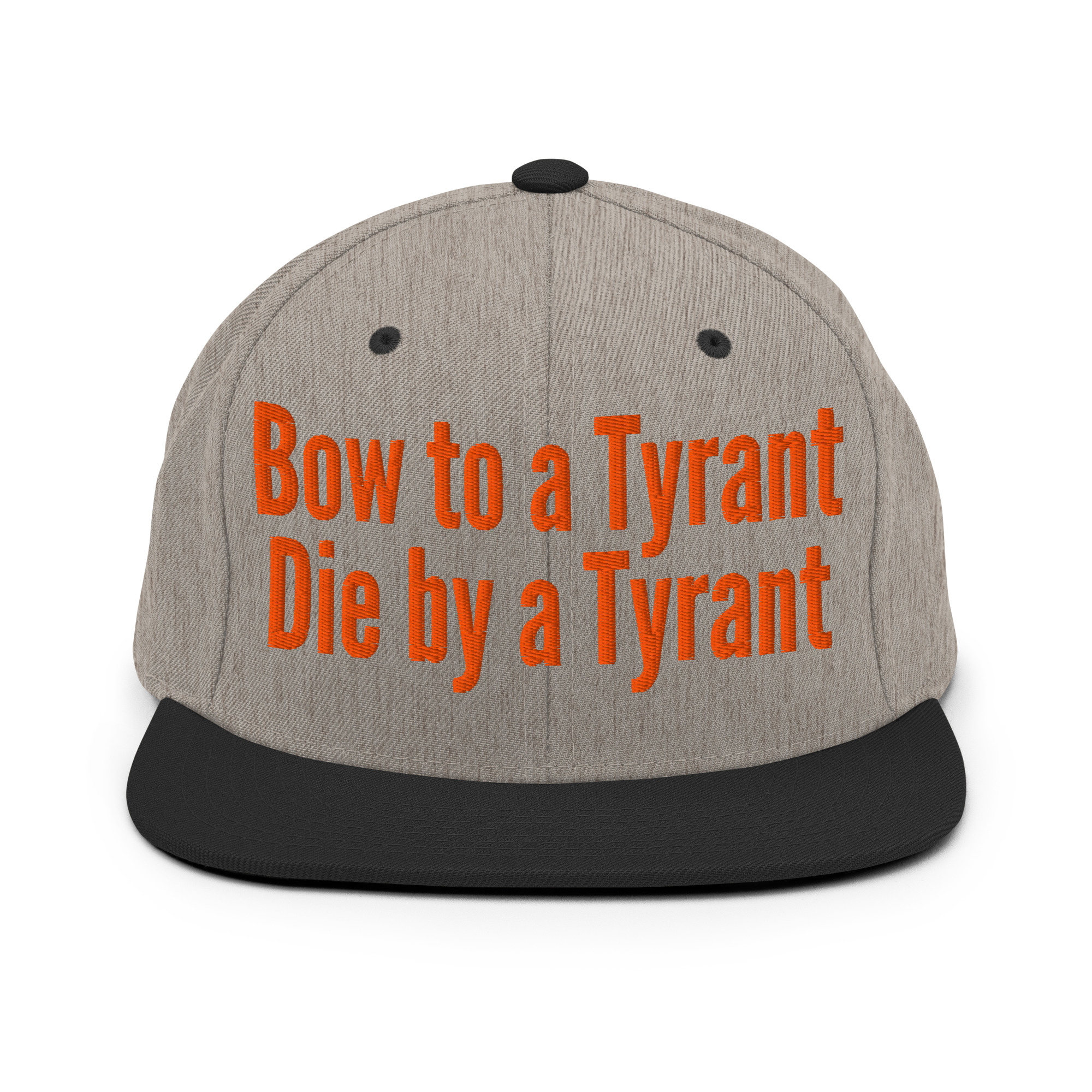 BOW TO A TYRANT DIE BY A TYRANT (in orange letters) Snapback Hat - Image 17