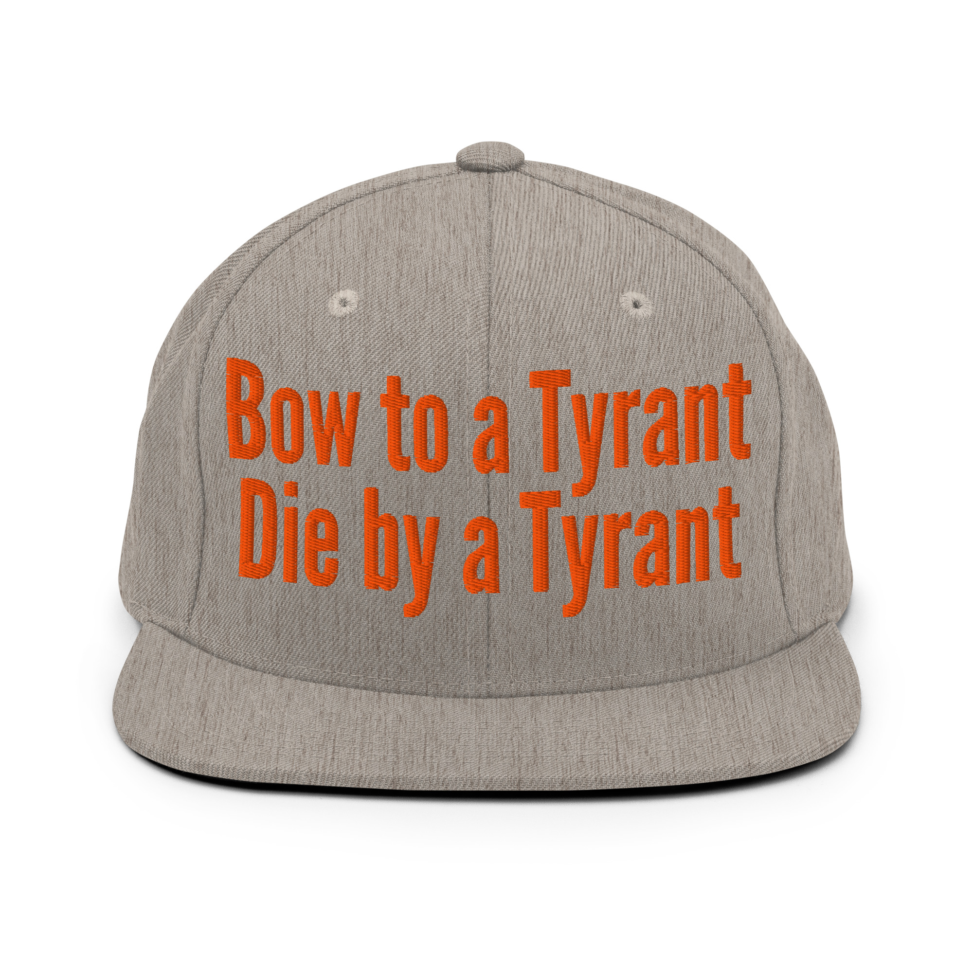 BOW TO A TYRANT DIE BY A TYRANT (in orange letters) Snapback Hat - Image 20