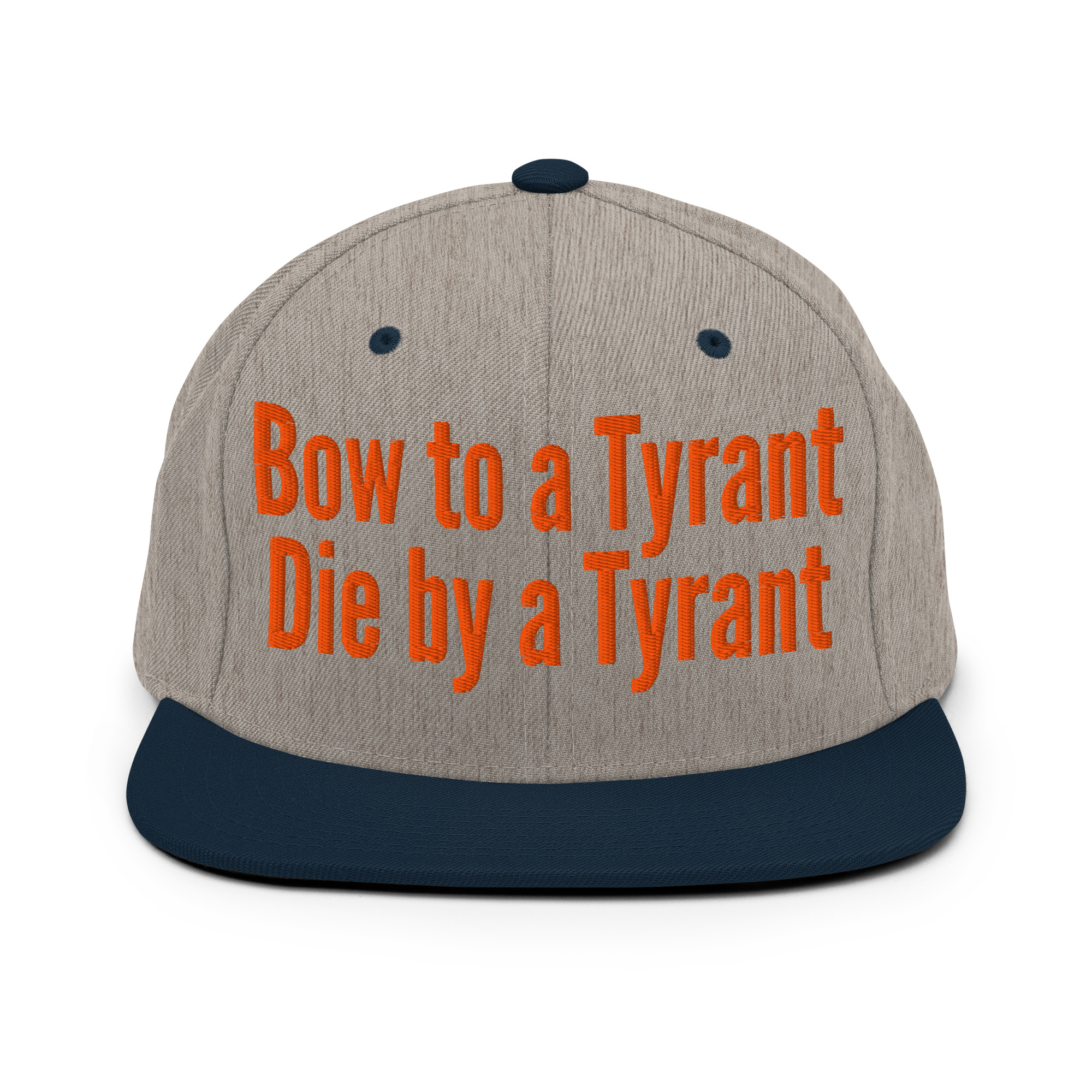 BOW TO A TYRANT DIE BY A TYRANT (in orange letters) Snapback Hat - Image 18