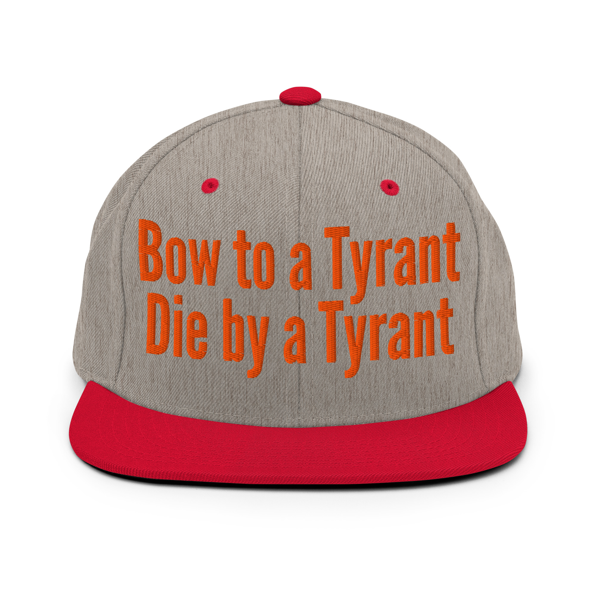 BOW TO A TYRANT DIE BY A TYRANT (in orange letters) Snapback Hat - Image 19