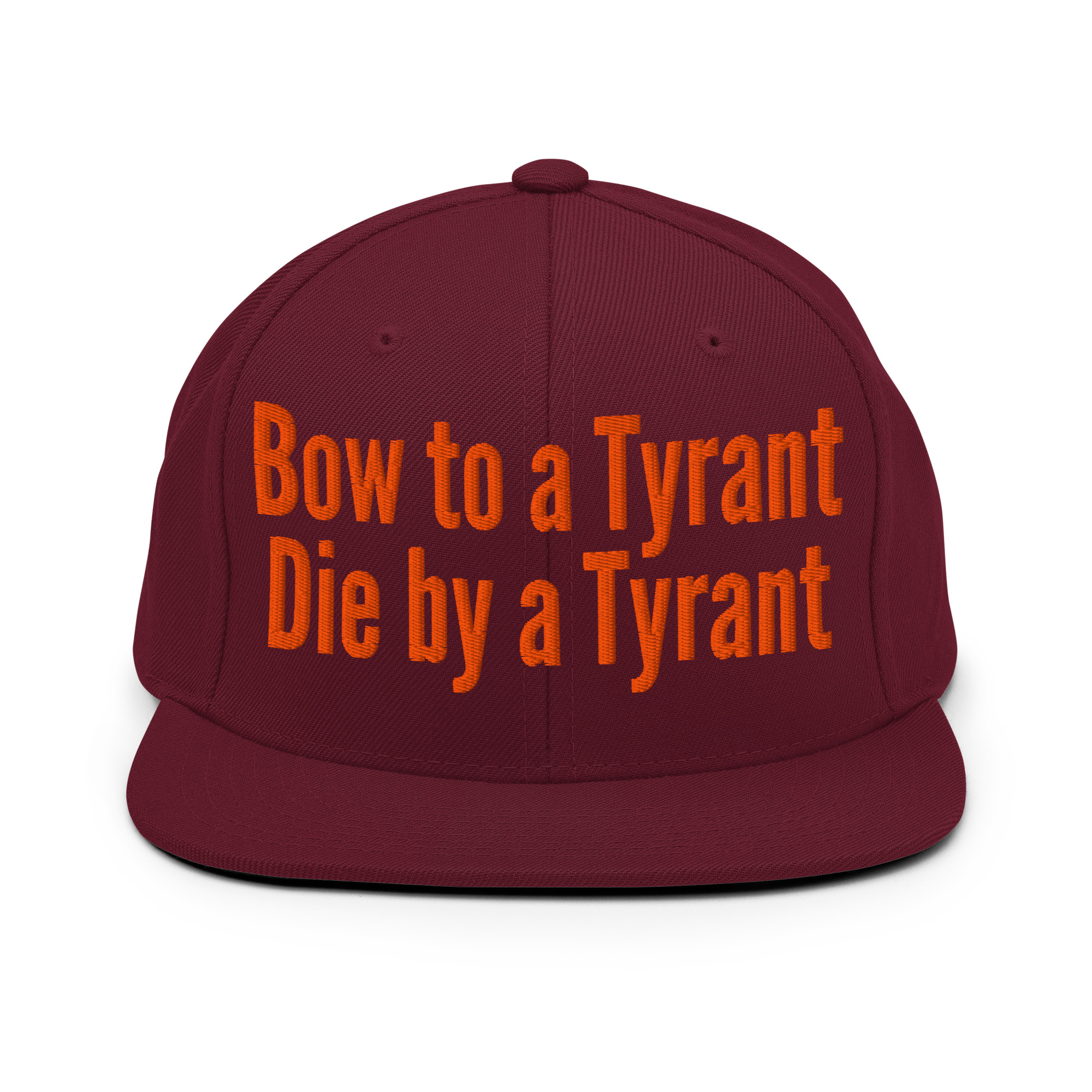 BOW TO A TYRANT DIE BY A TYRANT (in orange letters) Snapback Hat - Image 9