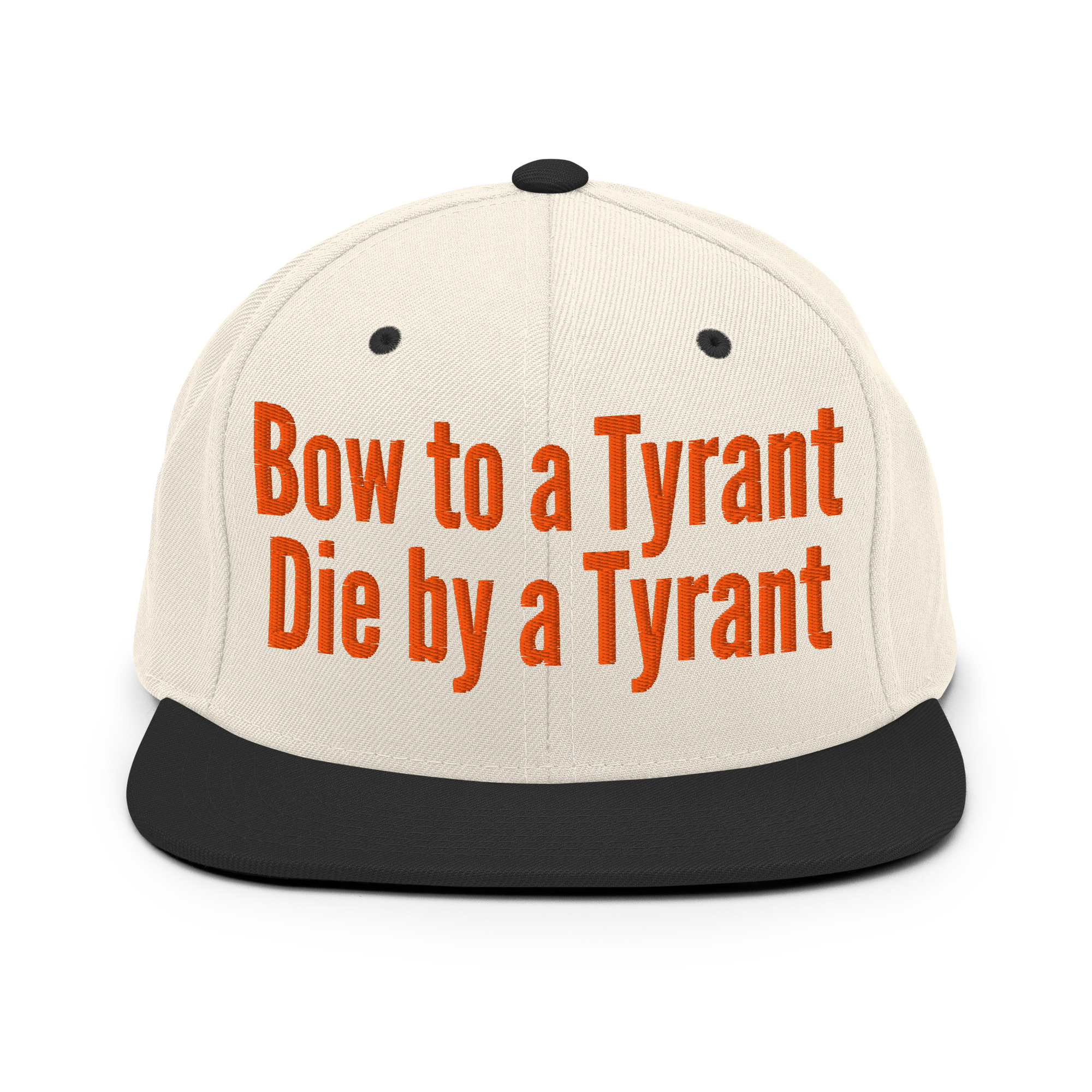 BOW TO A TYRANT DIE BY A TYRANT (in orange letters) Snapback Hat - Image 21