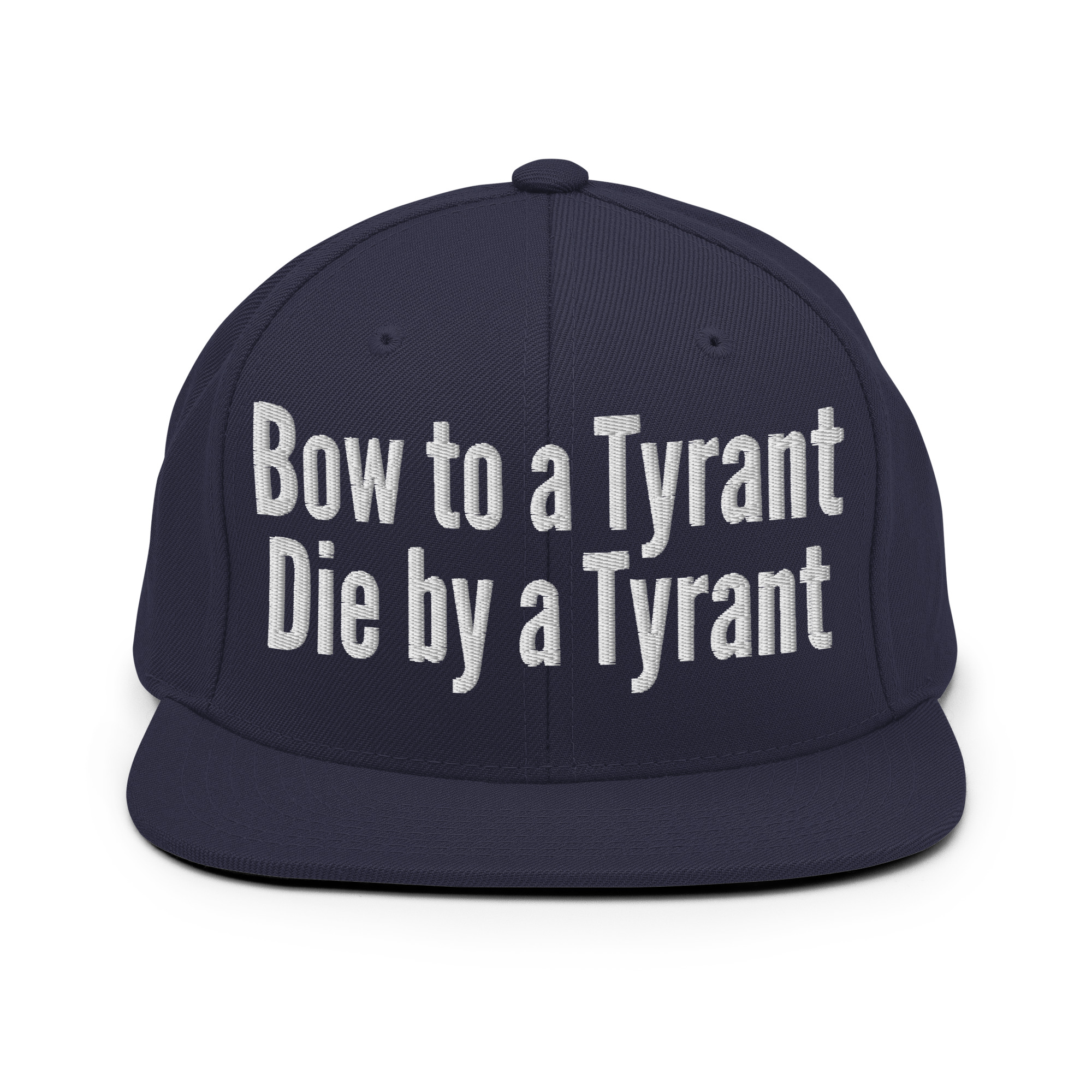 BOW TO A TYRANT DIE BY A TYRANT Snapback Hat (Embroidered) - Image 12