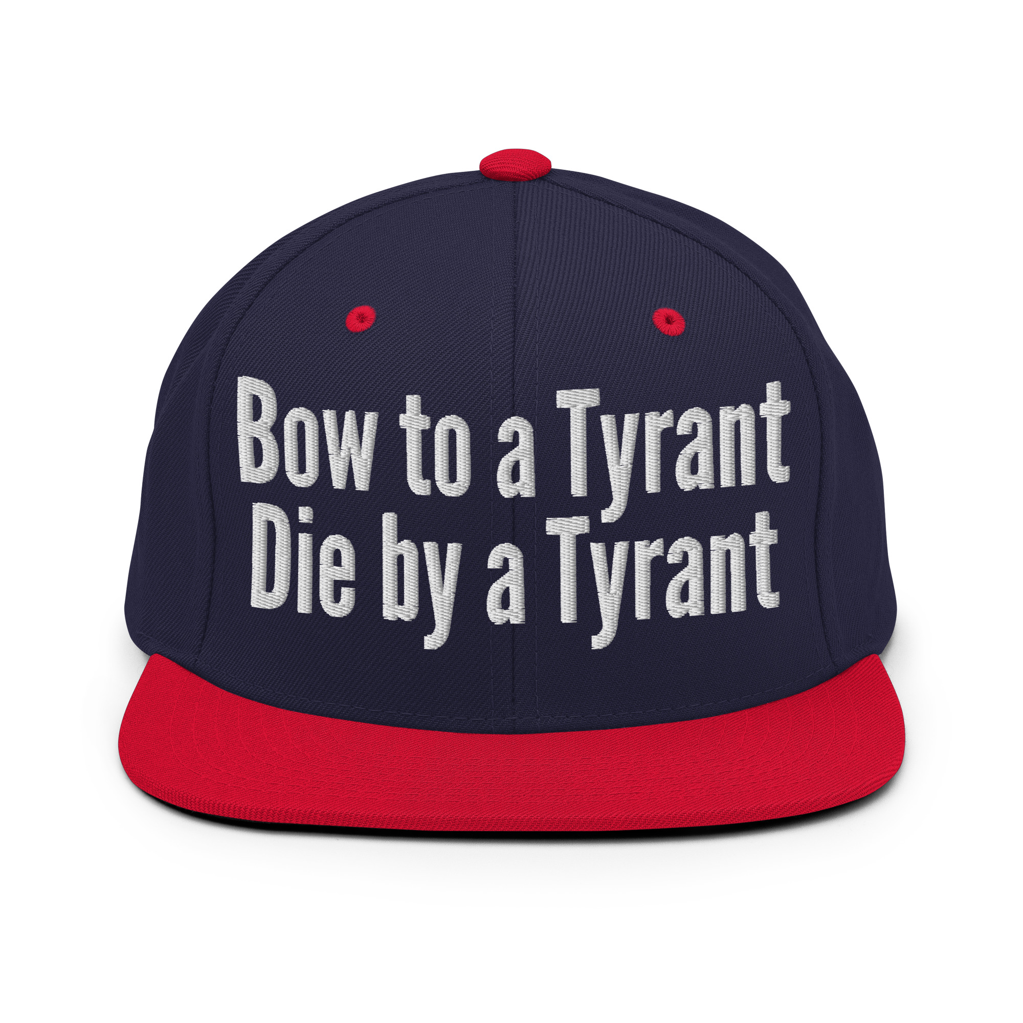 BOW TO A TYRANT DIE BY A TYRANT Snapback Hat (Embroidered) - Image 13